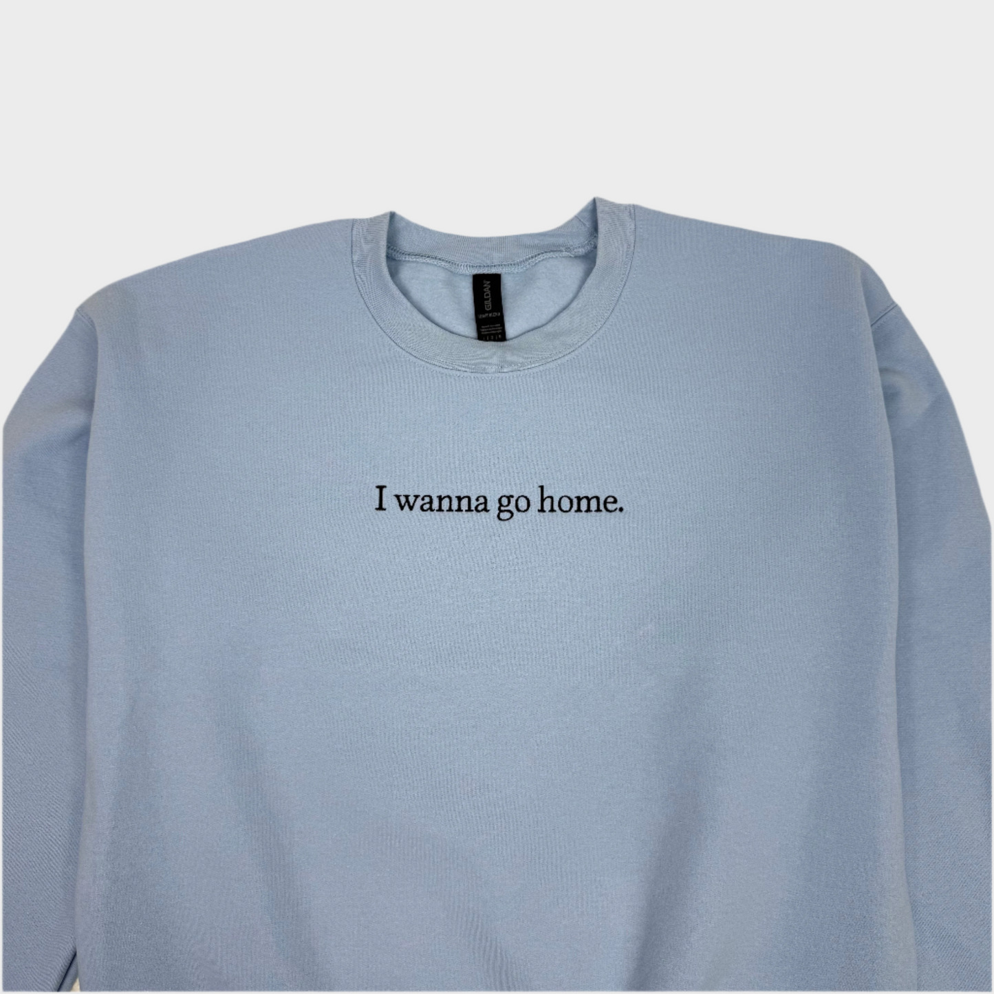 I Wanna Go Home Embroidered Sweatshirt