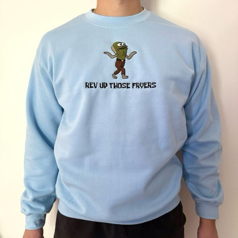 Rev Up Those Fryers Embroidered Sweatshirt