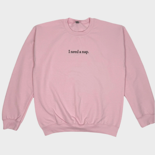 I Need a Nap Embroidered Sweatshirt