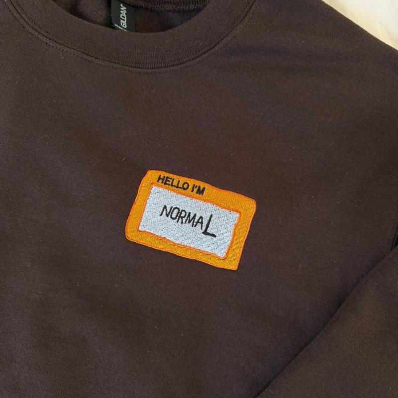 Hi I’m Normal Embroidered Meme Sweatshirt